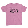 you can't scare me i'm a mother Youth Tee