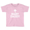 baby daddy funny new Toddler T-shirt
