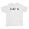 don't act like Youth Tee