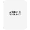 a queen is never late Mousepad