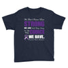 we don't know how strong we are until being strong is the only choice Youth Tee