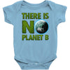 there is no planet  b earth day Baby Onesie