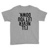 i'll never let you down Youth Tee