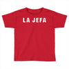 la jefa Toddler T-shirt