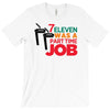 7 eleven was a part time job T-Shirt