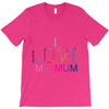 i love my mum colorful T-Shirt