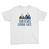 haters gonna hate Youth Tee