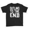 outlaws to the end 4 Youth Tee