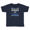 evidence based science! when do we want it. Toddler T-shirt