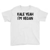 kale yeah i'm vegan Youth Tee