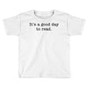 it's a good day to read text Toddler T-shirt
