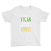 i'm so vegan i don't even call my boyfriend honey Youth Tee