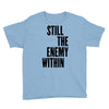 still the enemy within Youth Tee