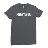 whatever Ladies Fitted T-Shirt