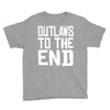 outlaws to the end 4 Youth Tee