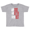 rude good better best, ideal birthday gift or present Toddler T-shirt