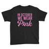 in october we wear pink Youth Tee
