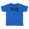 you can do this coffee Toddler T-shirt