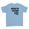 i&rsquo;m rooting for everybody black Youth Tee