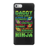 Daddy You Are My Favorite Ninja iPhone 7 Shell Case