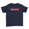 Look Deeper Youth Tee