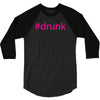#drunk hashtag neon pink 3/4 Sleeve Shirt