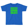 skaters gonna skate Toddler T-shirt