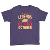 legends are born in october Youth Tee