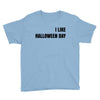 i like halloween day Youth Tee