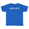 squad friends parody Toddler T-shirt