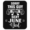 sorry this guy is already taken by a super sexy  june girl Mousepad
