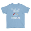 drink up grinches it's christmas Youth Tee