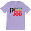 7 eleven was a part time job T-Shirt