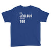 i'm jealous of me too Youth Tee