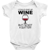 i could give up wine Baby Onesie