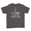 a girl has no costume Youth Tee