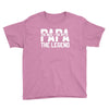 PAPA The Man The Myth The Legend T-Shirt Youth Tee