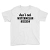 Don't Eat Watermelon Seeds Youth Tee