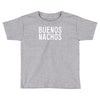 buenos nachos Toddler T-shirt