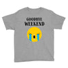 goodbye weekend Youth Tee