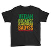 vegan because plant powered badiss was not an offical title Youth Tee