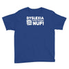 dyslexia makes reading nuf Youth Tee