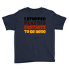 I stopped playing fortnite to be here Youth Tee