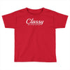 classy but i cuss a little Toddler T-shirt