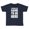 i paused my game to be here Toddler T-shirt