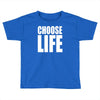 choose life Toddler T-shirt