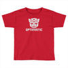 be optimistic transformers   robot optimus prime movie autobots show t Toddler T-shirt