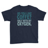 do you like coffee Youth Tee
