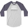 I Dont Sweat I Sparkle 3/4 Sleeve Shirt
