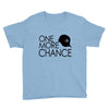 one more chance Youth Tee